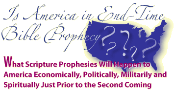 Is America in End Time Bible Prophecy? What Scripture prophesies will happen to America economically, politically, militarily and spiritually just prior to the Second Coming of Yeshua...